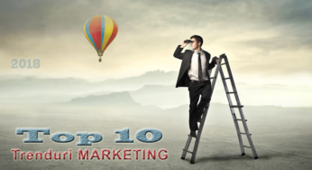 Top 10 trenduri de Marketing pentru 2018